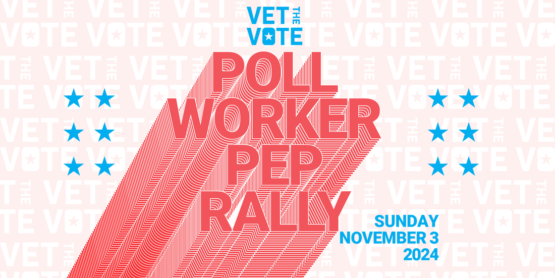 Vet the Vote Poll Worker Pep Rallies